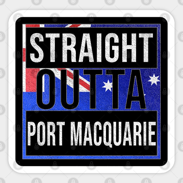 Straight Outta Port Macquarie - Gift for Australian From Port Macquarie in New South Wales Australia Sticker by Country Flags